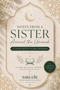 Notes From a Sister Around the Ummah: A Living Digital Da'wah Notebook